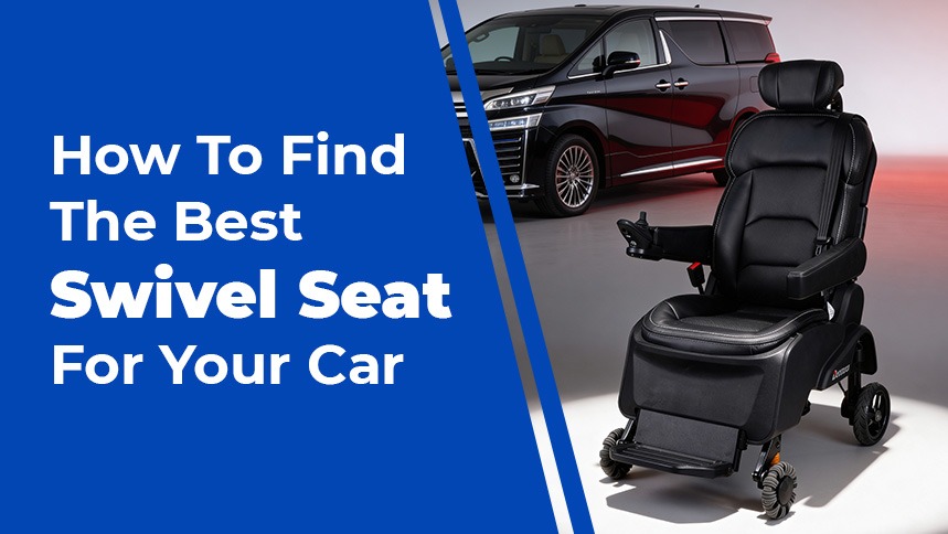 Here’s How To Find The Best Swivel Seat For Your Car (JCBL Mobility)
