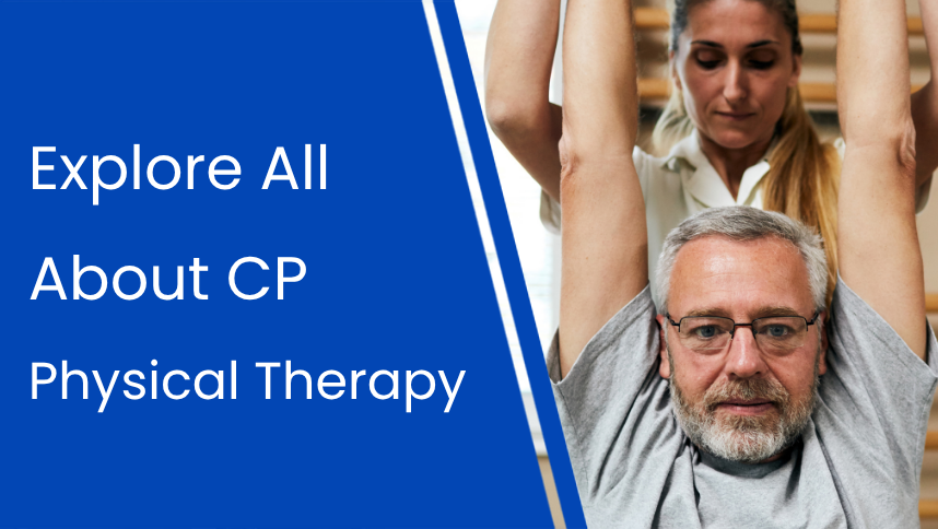 Everything You Need to Know About CP Physical Therapy