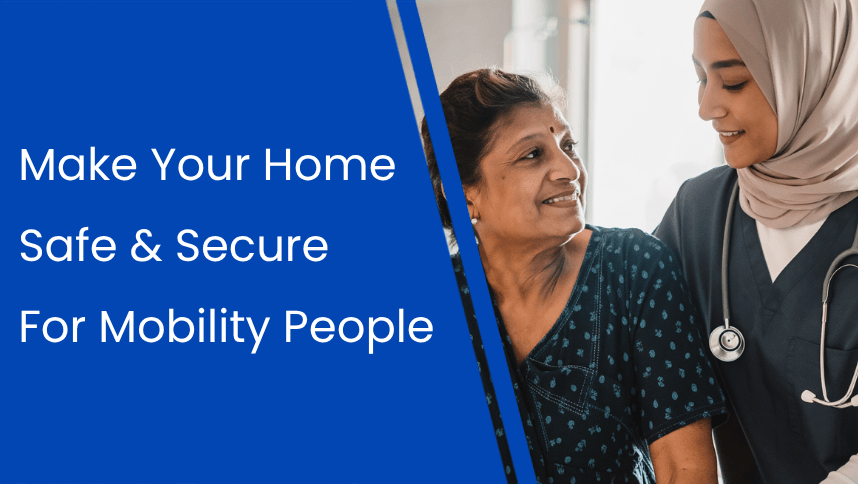 How to Make the Home Safe For People with Limited Mobility?