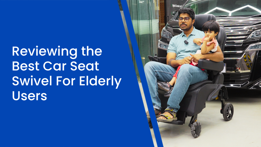 Reviewing the Best Car Seat Swivel For Elderly Users