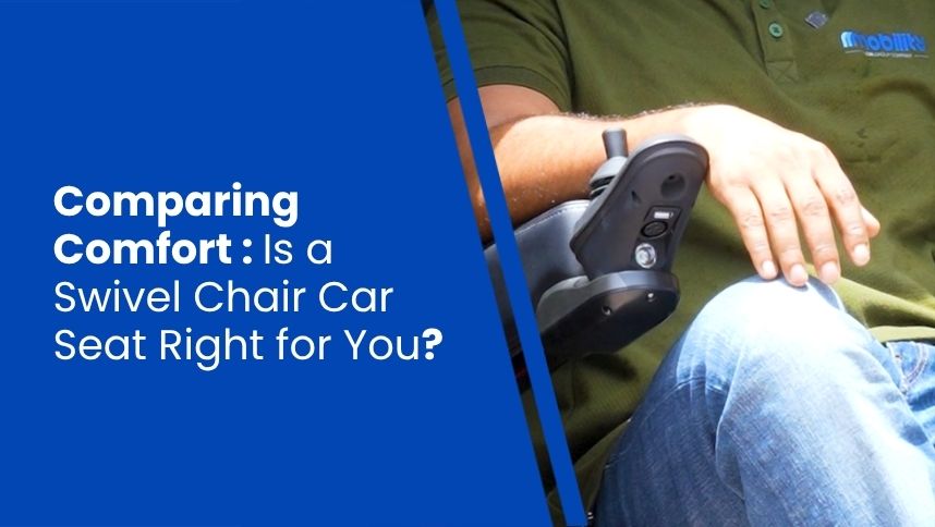 Comparing Comfort : Is a Swivel Chair Car Seat Right for You?