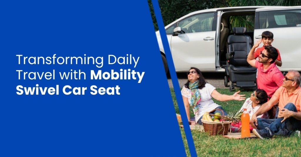 Transforming Daily Travel with Mobility Swivel Car Seat